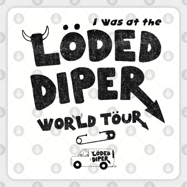 I Was At The Loded Diper World Tour Lts Magnet by Alema Art